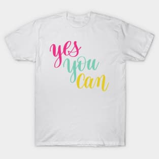 Yes You Can T-Shirt